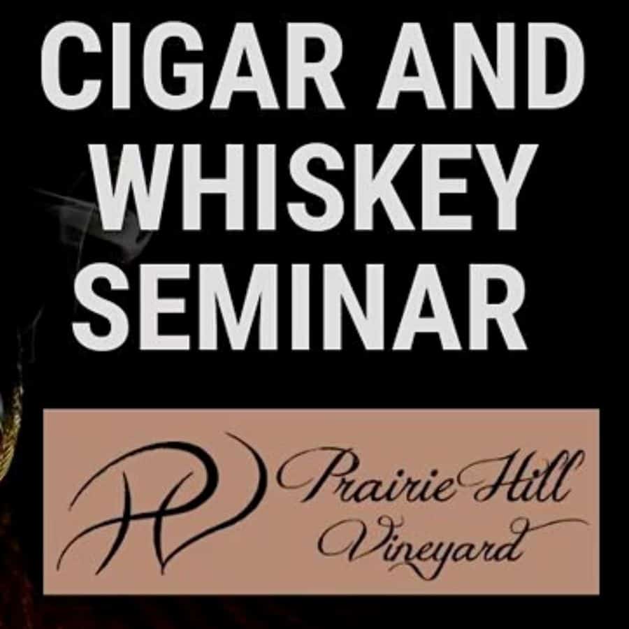 Whiskey and Cigar Seminar at Prairie Hill Vineyard